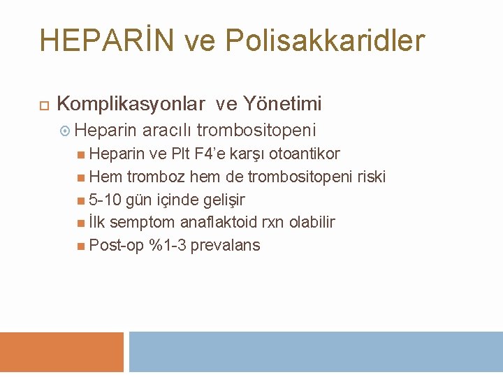 HEPARİN ve Polisakkaridler Komplikasyonlar ve Yönetimi Heparin aracılı trombositopeni Heparin ve Plt F 4’e