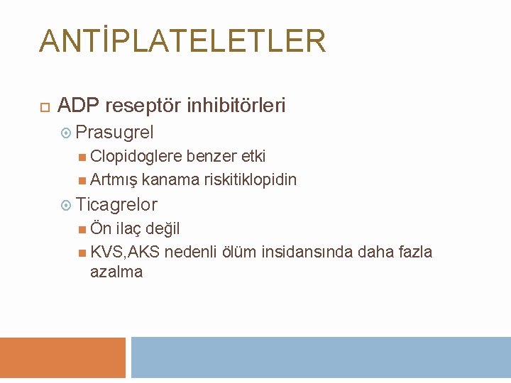 ANTİPLATELETLER ADP reseptör inhibitörleri Prasugrel Clopidoglere benzer etki Artmış kanama riskitiklopidin Ticagrelor Ön ilaç