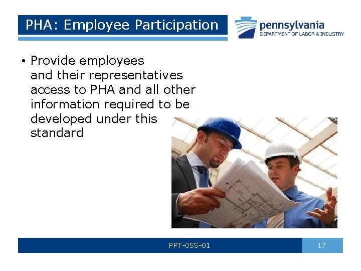 PHA: Employee Participation • Provide employees and their representatives access to PHA and all