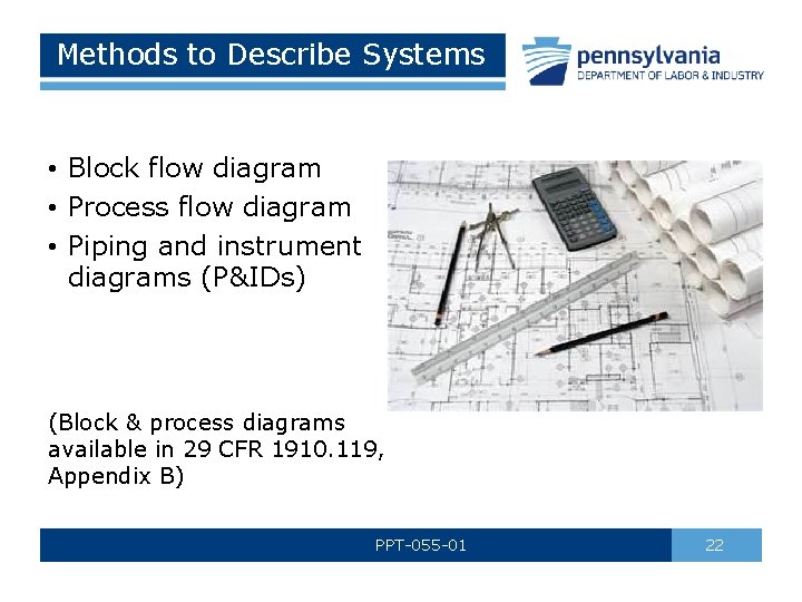 Methods to Describe Systems • Block flow diagram • Process flow diagram • Piping