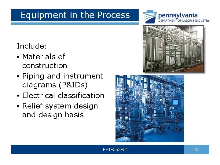 Equipment in the Process Include: • Materials of construction • Piping and instrument diagrams
