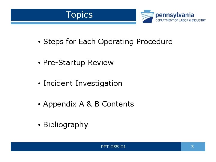 Topics • Steps for Each Operating Procedure • Pre-Startup Review • Incident Investigation •