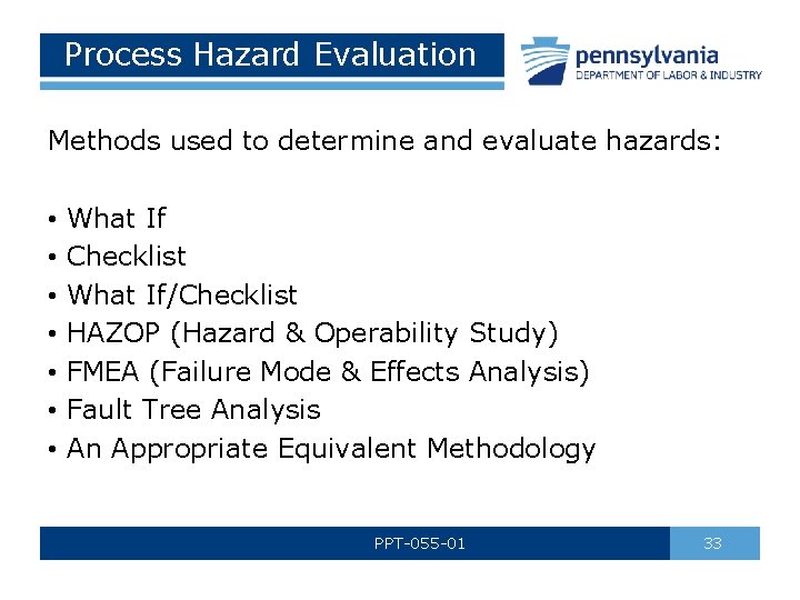 Process Hazard Evaluation Methods used to determine and evaluate hazards: • What If •