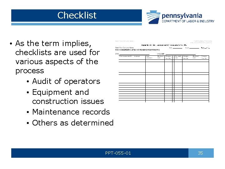 Checklist • As the term implies, checklists are used for various aspects of the