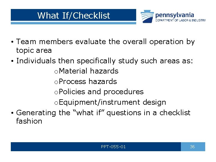 What If/Checklist • Team members evaluate the overall operation by topic area • Individuals