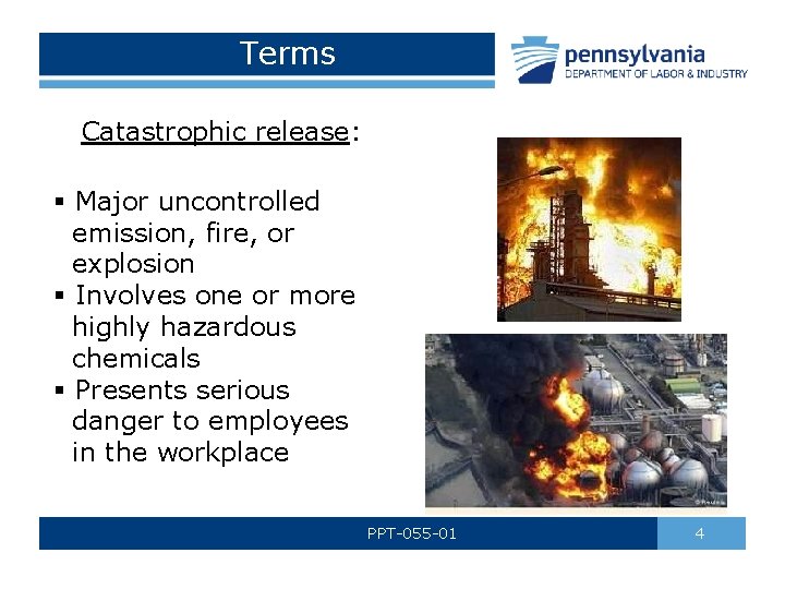 Terms Catastrophic release: § Major uncontrolled emission, fire, or explosion § Involves one or