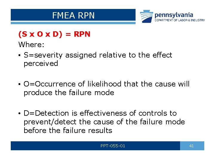 FMEA RPN (S x O x D) = RPN Where: • S=severity assigned relative