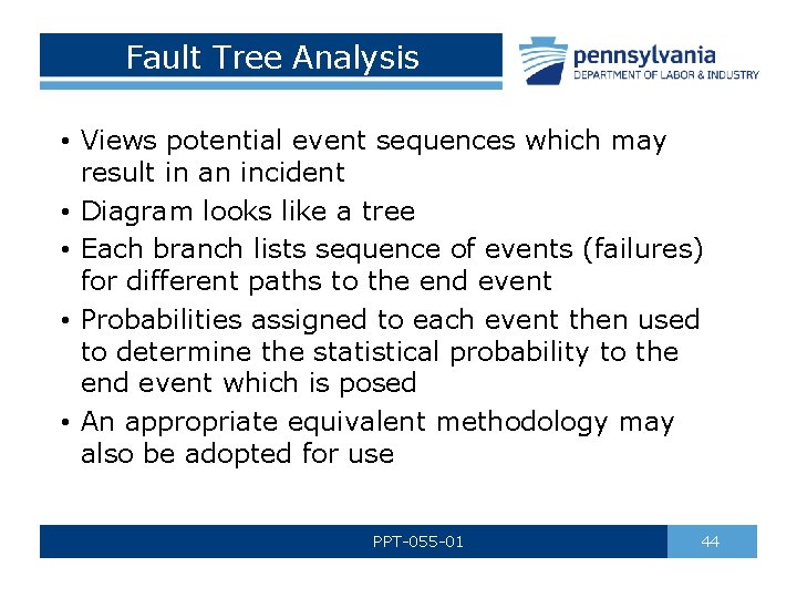 Fault Tree Analysis • Views potential event sequences which may result in an incident