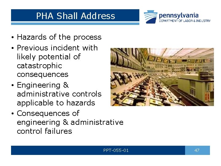PHA Shall Address • Hazards of the process • Previous incident with likely potential