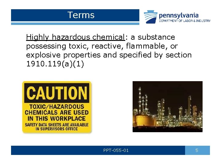 Terms Highly hazardous chemical: a substance possessing toxic, reactive, flammable, or explosive properties and