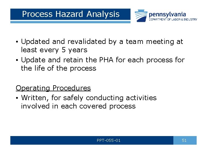 Process Hazard Analysis • Updated and revalidated by a team meeting at least every