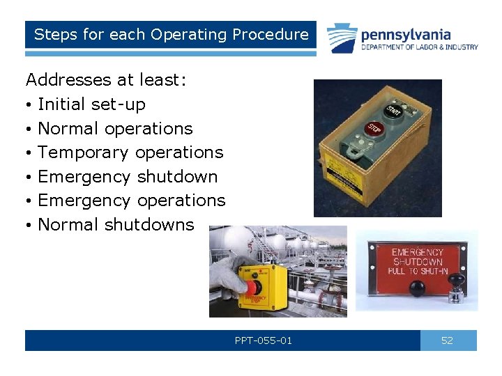 Steps for each Operating Procedure Addresses at least: • Initial set-up • Normal operations