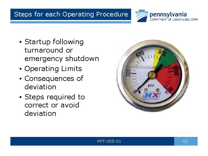 Steps for each Operating Procedure • Startup following turnaround or emergency shutdown • Operating