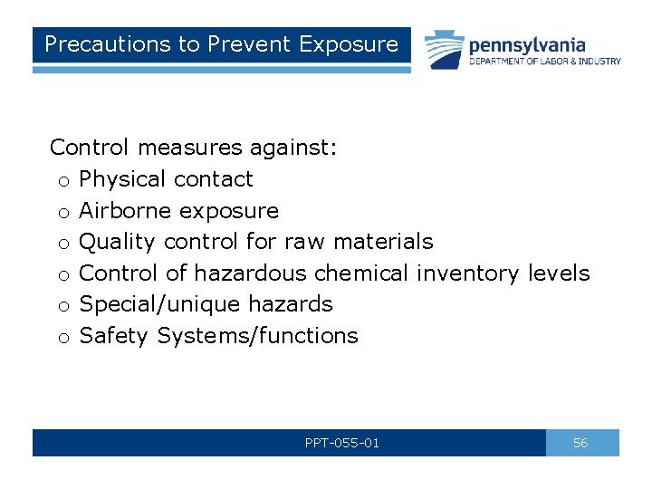 Precautions to Prevent Exposure Control measures against: o Physical contact o Airborne exposure o