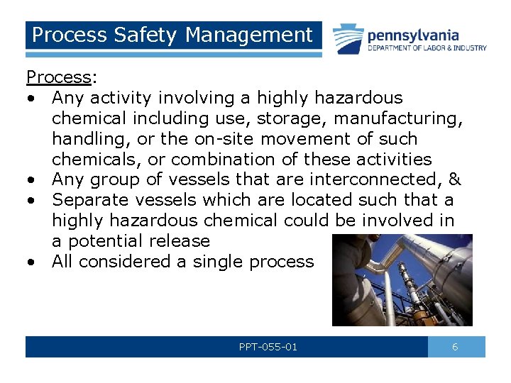 Process Safety Management Process: • Any activity involving a highly hazardous chemical including use,