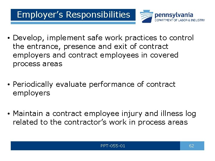 Employer’s Responsibilities • Develop, implement safe work practices to control the entrance, presence and