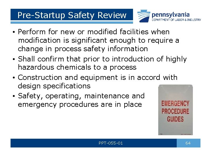 Pre-Startup Safety Review • Perform for new or modified facilities when modification is significant