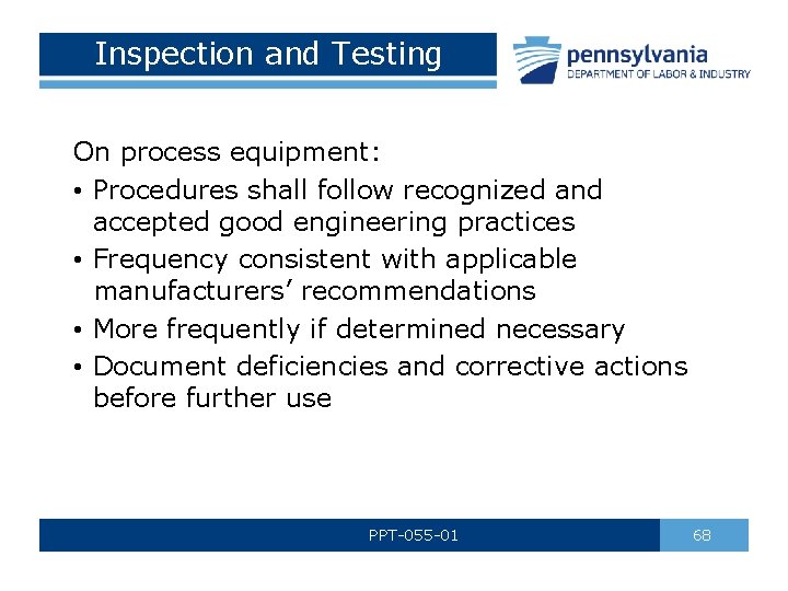 Inspection and Testing On process equipment: • Procedures shall follow recognized and accepted good