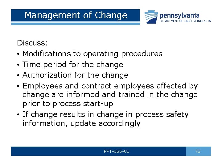 Management of Change Discuss: • Modifications to operating procedures • Time period for the