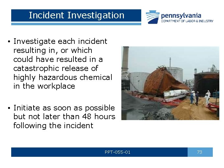Incident Investigation • Investigate each incident resulting in, or which could have resulted in