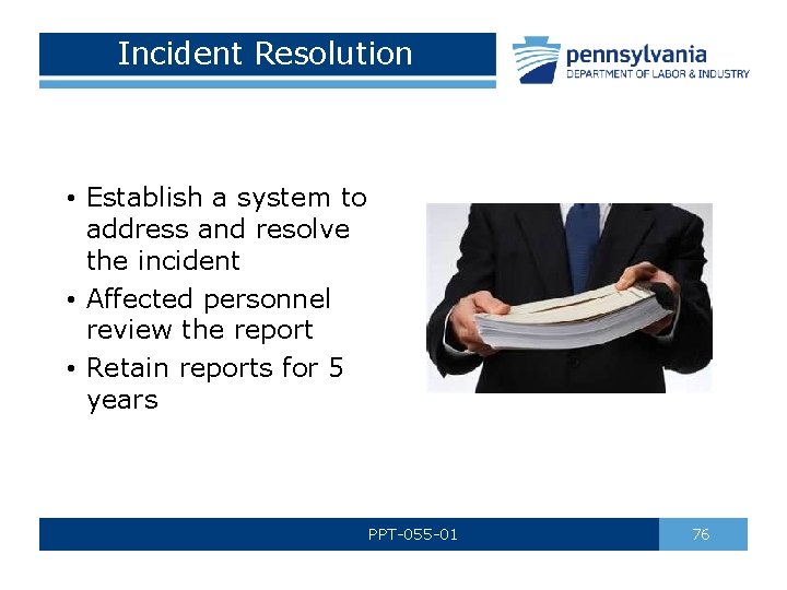 Incident Resolution • Establish a system to address and resolve the incident • Affected