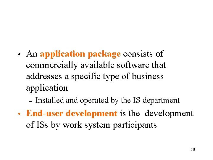  • An application package consists of commercially available software that addresses a specific