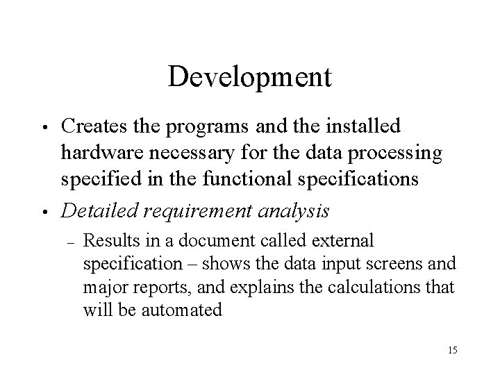 Development • • Creates the programs and the installed hardware necessary for the data