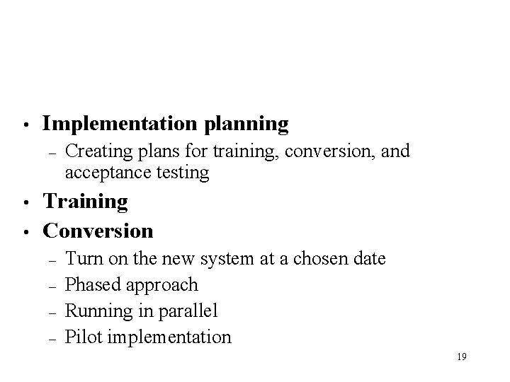  • Implementation planning – • • Creating plans for training, conversion, and acceptance