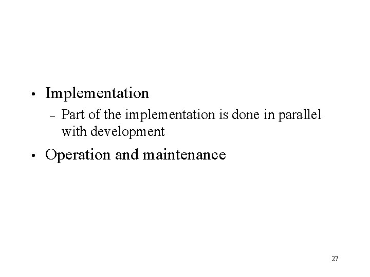  • Implementation – • Part of the implementation is done in parallel with