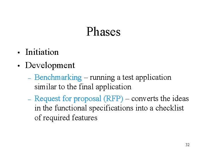 Phases • • Initiation Development – – Benchmarking – running a test application similar