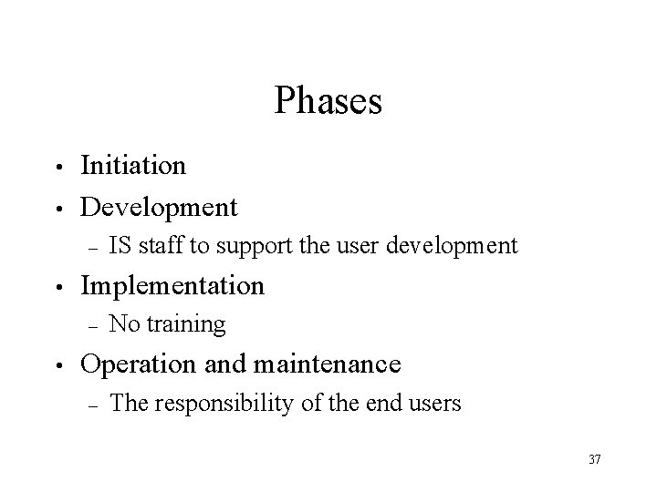 Phases • • Initiation Development – • Implementation – • IS staff to support
