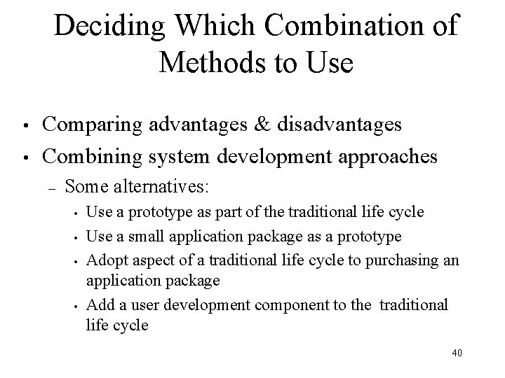 Deciding Which Combination of Methods to Use • • Comparing advantages & disadvantages Combining