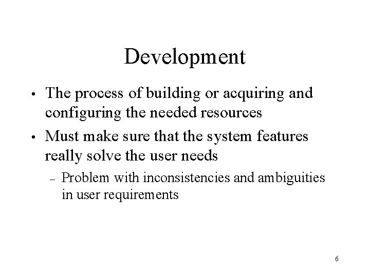 Development • • The process of building or acquiring and configuring the needed resources