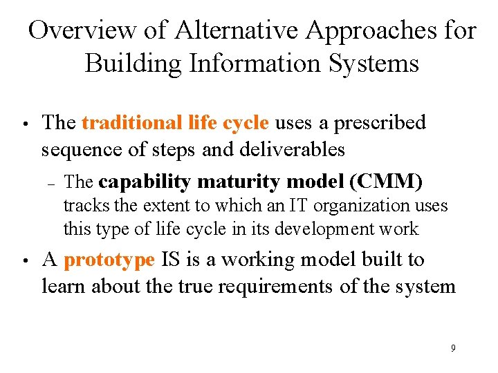 Overview of Alternative Approaches for Building Information Systems • The traditional life cycle uses