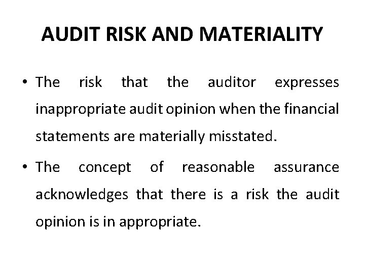 AUDIT RISK AND MATERIALITY • The risk that the auditor expresses inappropriate audit opinion