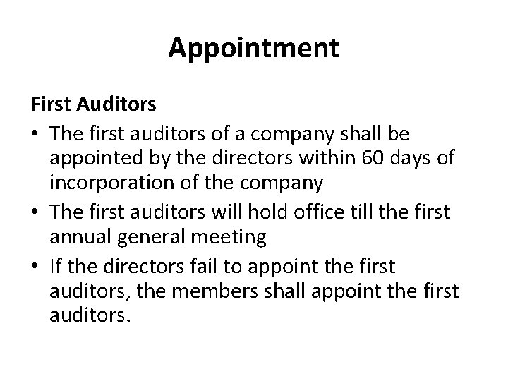 Appointment First Auditors • The first auditors of a company shall be appointed by