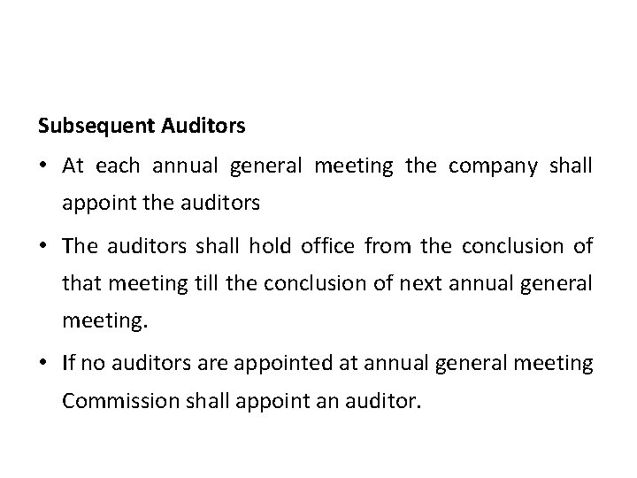 Subsequent Auditors • At each annual general meeting the company shall appoint the auditors