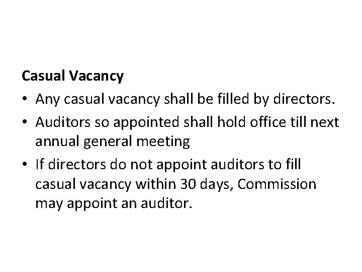 Casual Vacancy • Any casual vacancy shall be filled by directors. • Auditors so