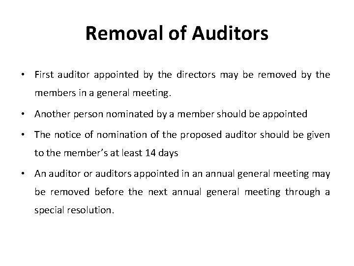 Removal of Auditors • First auditor appointed by the directors may be removed by