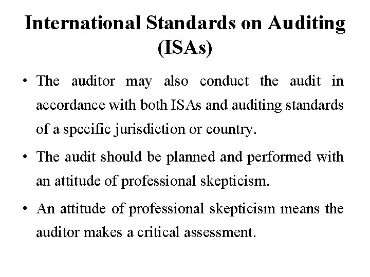 International Standards on Auditing (ISAs) • The auditor may also conduct the audit in