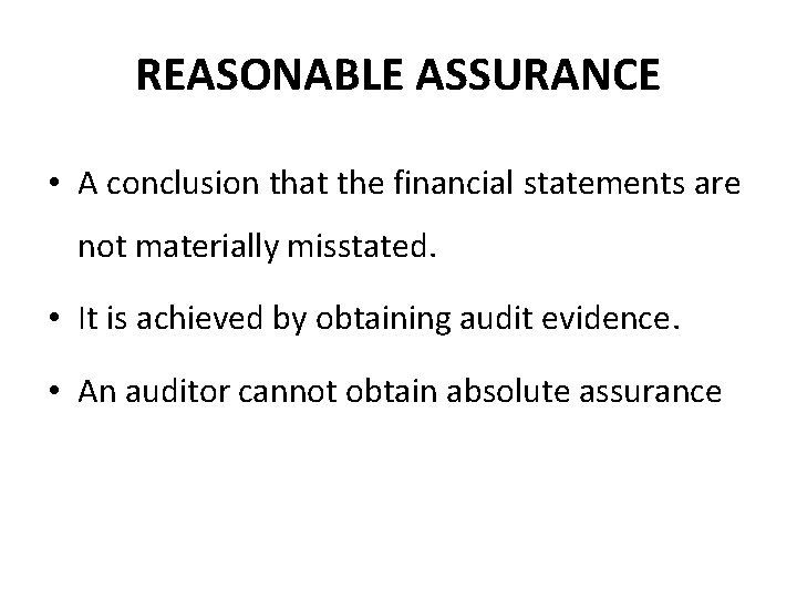 REASONABLE ASSURANCE • A conclusion that the financial statements are not materially misstated. •