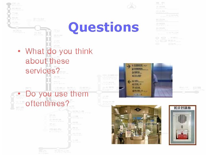 Questions • What do you think about these services? • Do you use them
