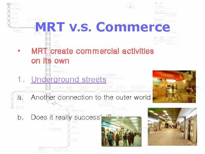 MRT V. S. Commerce • MRT create commercial activities on its own 1. Underground
