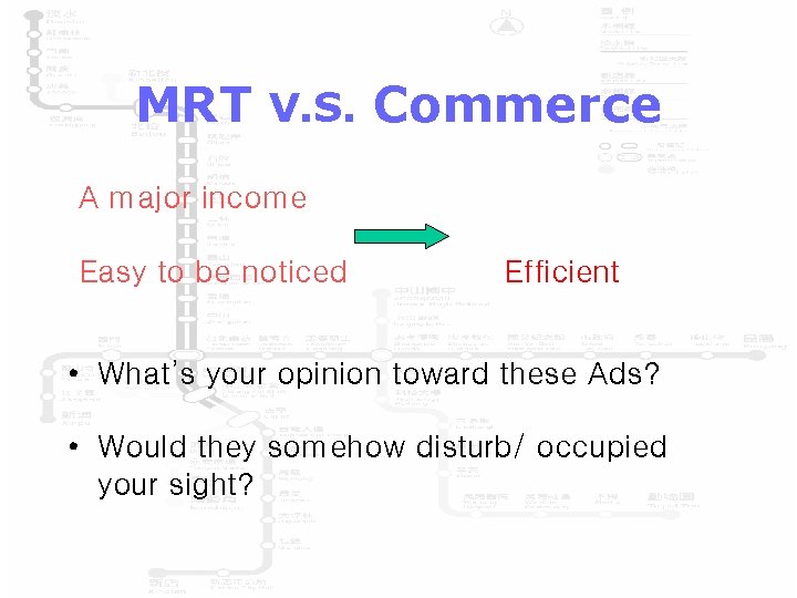 MRT V. S. Commerce A major income Easy to be noticed Efficient • What’s