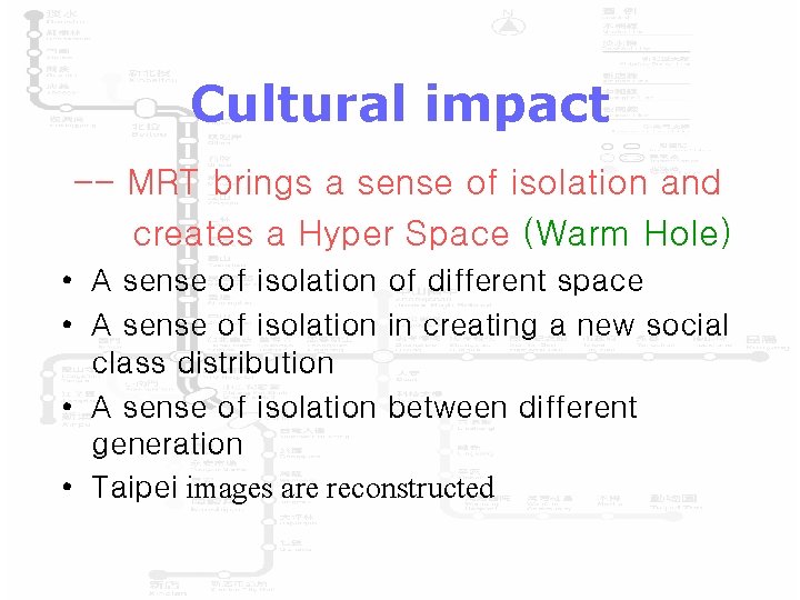 Cultural impact -- MRT brings a sense of isolation and creates a Hyper Space