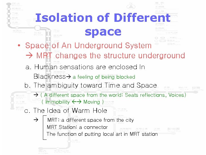 Isolation of Different space • Space of An Underground System MRT changes the structure