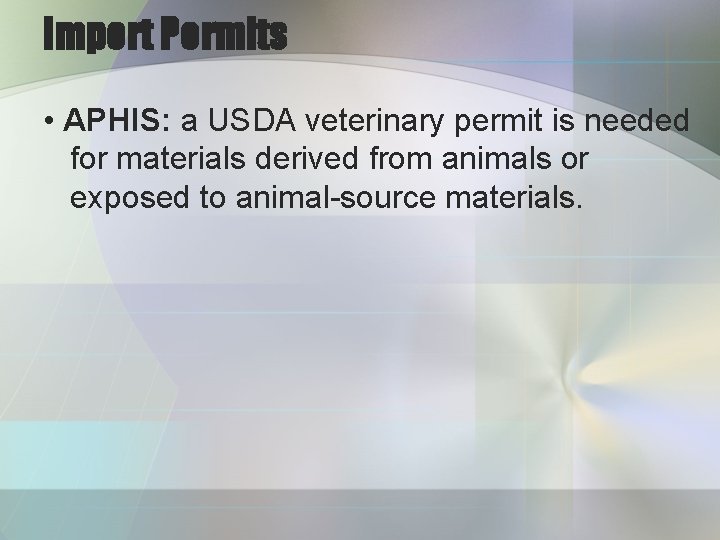 Import Permits • APHIS: a USDA veterinary permit is needed for materials derived from