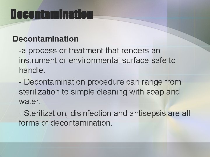 Decontamination -a process or treatment that renders an instrument or environmental surface safe to