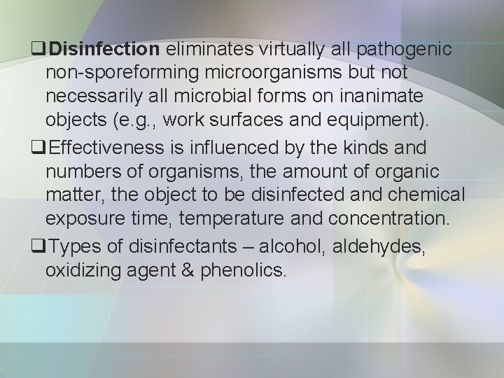 q. Disinfection eliminates virtually all pathogenic non-sporeforming microorganisms but not necessarily all microbial forms