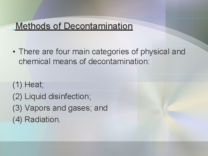 Methods of Decontamination • There are four main categories of physical and chemical means